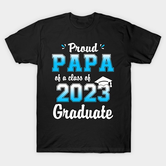 Proud Papa Of A Class Of 2023 Graduate Funny Senior 23 T-Shirt by flandyglot